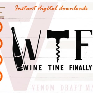 WTF Wine Time Finally SVG、面白いアルコール SVG、ワイン愛好家 SVG ファイル (Cricut 用)、シルエット、レーザー カット、昇華、dxf、eps、png、svg