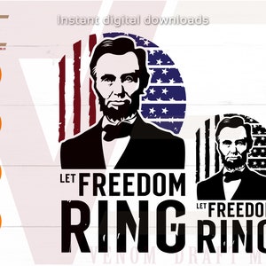 Let Freedom Ring Svg archivo para Cricut, Silhouette, Svg, Lincoln 4 de julio svg, American Memorial day svg, eps, dxf, png