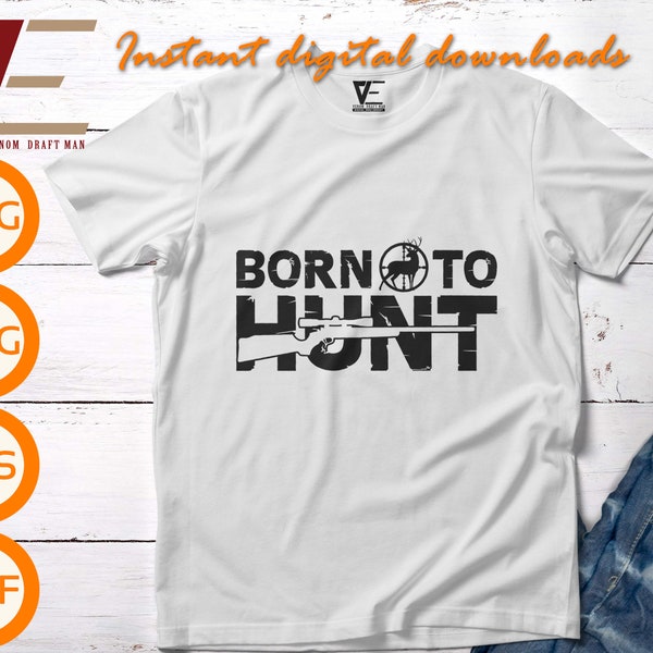 Born To Hunt Svg, Hunting Shirt Svg, Deer Hunting Sign Svg Files For Cricut, Silhouette, Laser cut, Sublimation, dxf, eps, png, svg