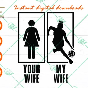 Your Wife My Wife SVG, Basketball Girl Player SVG, My Wife Clipart Files For Cricut, Silhouette, Laser cut, Sublimation, dxf, eps, png, svg