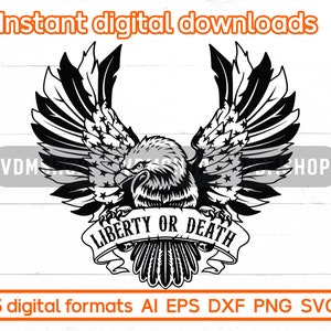 Liberty Or Death svg, Decalque Patriótico svg, Bandeira Americana Eagle Wings Clipart Arquivos para Cricut, Silhueta, Corte a laser, Sublimação, vetor, png