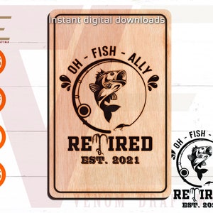 Oh Fish Ally Retirado 2021 SVG, Retiro SVG, Funny Fishing svg, Fishing SVG Files For Cricut, Silhouette, Laser cut, dxf, eps, png, svg