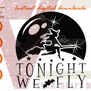 Tonight We Fly SVG, Come We Fly SVG, Funny Witch Halloween Clipart For Cricut, Silhouette, Laser cut, Sublimation, dxf, eps, png, svg