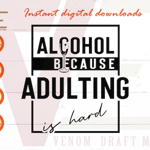Alcool parce que l’âge adulte est dur Svg, Day Drinking Svg, Wine Lover SVG Files For Cricut, Silhouette, Laser cut, Sublimation, dxf, eps, png, svg