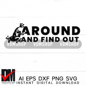Frog Around And Find Out svg, F.A.F.O. svg, F*ck Around And Find Out SVG PNG Archivos para Cricut, Silhouette, corte láser, sublimación