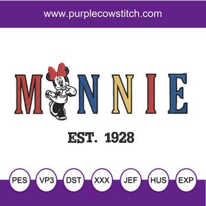 May include: An embroidery design featuring the word "MINNIE" in colorful letters with a cartoon image of Minnie Mouse in the middle. The text "EST. 1928" is below the word "MINNIE". The design is available in PES, VP3, DST, XXX, JEF, HUS, and EXP formats.