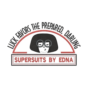 May include: A black and white illustration of a woman with short black hair and glasses. The text "Luck favours the prepared, darling" is in a red and black arc above the woman. Below the woman is a red and black rectangle with the text "Supersuits by Edna".