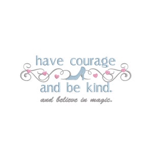 May include: A blue glass slipper with a silver swirl design and the text "have courage and be kind. and believe in magic."