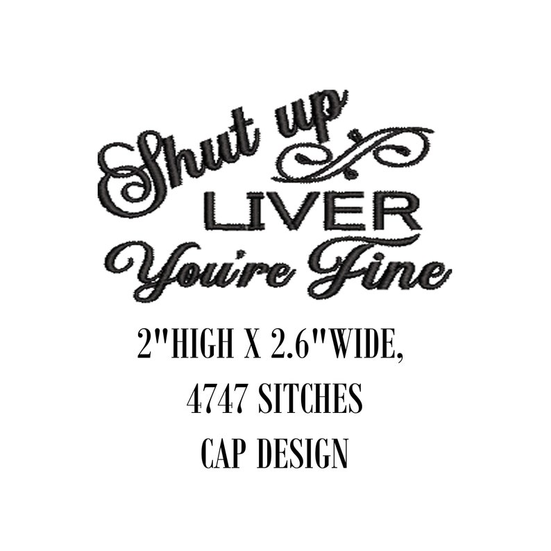 6 sizes You/'re Fine Shut Up Liver Machine Embroidery Design