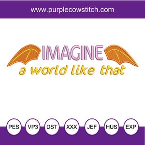 Könnte beinhalten: Ein Stickdesign mit dem Wort "IMAGINE" in Rosa, flankiert von orangefarbenen flügelartigen Formen und dem Satz "a world like that" in Gelb. Das Design befindet sich auf weißem Hintergrund, mit der Website-Adresse www.purplecowstitch.com oben.