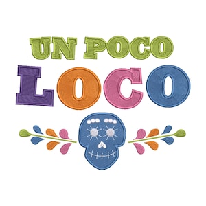 May include: A colourful embroidered design with the text "UN POCO LOCO" in Spanish, featuring a blue sugar skull with white eyes and a floral design.