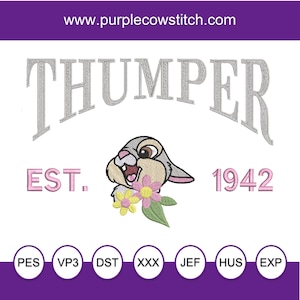 May include: Embroidered design featuring the word "THUMPER" in a silver grey font, with a cartoon bunny rabbit holding pink and yellow flowers. The text "EST. 1942" is also embroidered in pink. The design is available in PES, VP3, DST, XXX, JEF, HUS, and EXP formats.