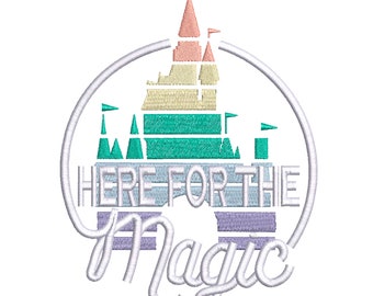 Here for the Magic. Cinderella Castle inspired WDW Logo Machine Embroidery Design.5 Sizes including Hat size.