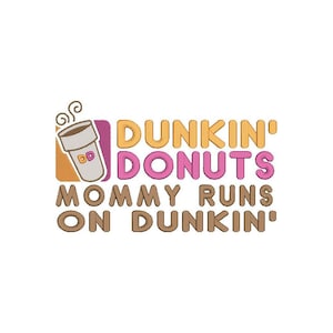 Op de afbeelding: Een roze en oranje afbeelding met de tekst "Dunkin' Donuts" en "Mommy Runs on Dunkin'". De afbeelding bevat ook een gestileerde afbeelding van een koffiebeker met een roze en oranje donut erin.