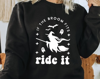 If the Broom Fits Ride It Sweatshirt | Fall Vibes Shirt | Halloween Shirt | Holiday Sweatshirt | Unisex Crewneck | Witch Print