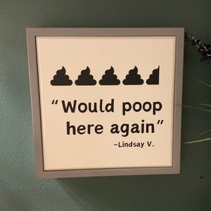 Would Poop Here Again - Custom Bathroom Sign - Funny 5 Star Review - Personalized Gag Gift