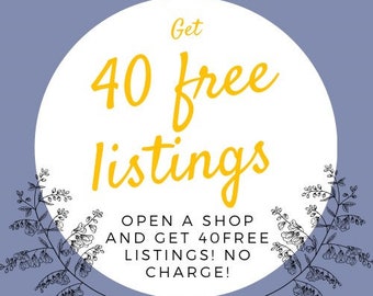 40 Free Etsy listings when you sign up here, Free Etsy item listings, Etsy referral link, Start your online business today.