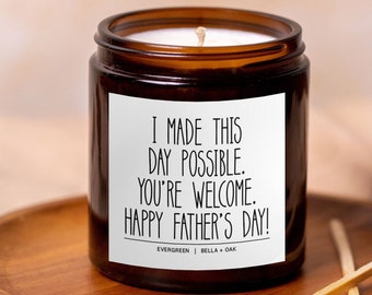 Happy Fathers Day, Funny Dad Gift, I made this day possible, gift from son from daughter, Fathers Day Candle, Funny Fathers Day,gift for dad