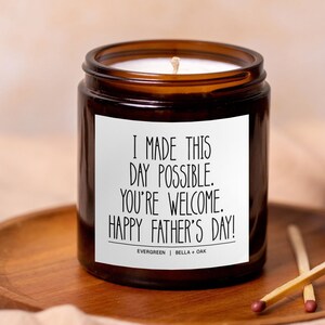 Happy Fathers Day, Funny Dad Gift, I made this day possible, gift from son from daughter, Fathers Day Candle, Funny Fathers Day,gift for dad