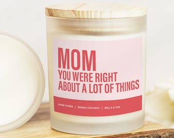 Mom you were right, Mothers Day Gift, Mothers Day Candle, Funny Gift for mom, Mothers day gift from son, gift from daughter, best mom ever