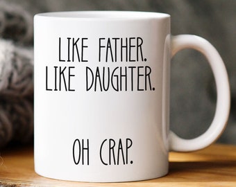 Fathers Day Gift from Daughter, Fathers Day Mug, Like Father Like Daughter, Funny father’s day gift, Dad Father's day mug, Gift for Fathers