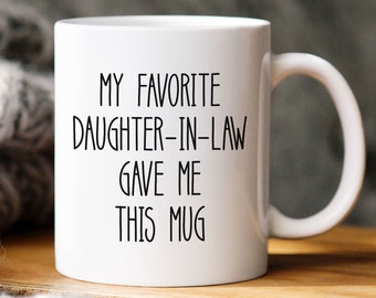 Father In Law Gift, My Favorite Daughter In Law Gave Me This Mug, Fathers Day Gift, Fathers Day Mug,Father In Law Mug,Gift for Father In Law