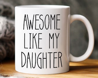 Mothers Day Gift from Daughter, Awesome like my Daughter, Mothers Day Mug, Funny Mothers day gift, Gift for Mom, Gift Mothers Day, Mom Mug