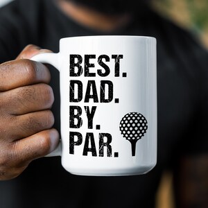 Best Dad Mug, Father&#39;s Day Gift, Mug for Dad, Best Dad by Par, Personalized Mug, Golf Mug, Golf Dad, Best Dad Ever, Funny Dad Mug, Funny Dad