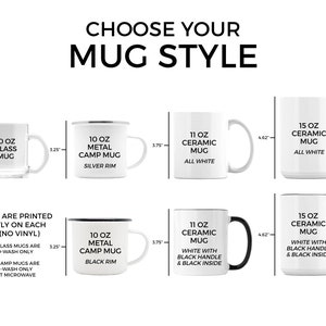 May include: Image showcasing various mug styles, including glass, metal camp, and ceramic mugs. Sizes range from 10 oz to 15 oz, with dimensions noted in inches. The text "CHOOSE YOUR MUG STYLE" is at the top, with details about the printing and care.