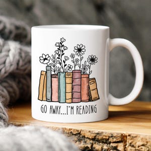 Book Mug "Go Away I'm Reading" Gift for Book Lover, Flower Book Mug, Reading Mug, Bibliophile Christmas Gift, Librarian/Teacher Gift for her image 4