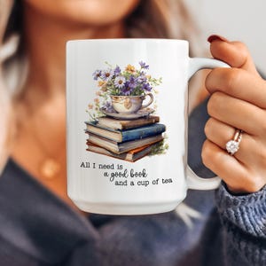 Gift for Book and Tea Lover, All I need is a good book and a cup of tea, Floral Book Mug, Reading Mug, Librarian Mug,Teacher Gift for her