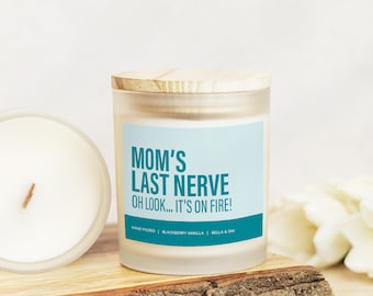 Funny Mothers Day Gift, Moms Last Nerve, New Mom Gift, Gift from Daughter, Gift for Mom, Mothers Day Candle, Gift for Her, Gift from Son