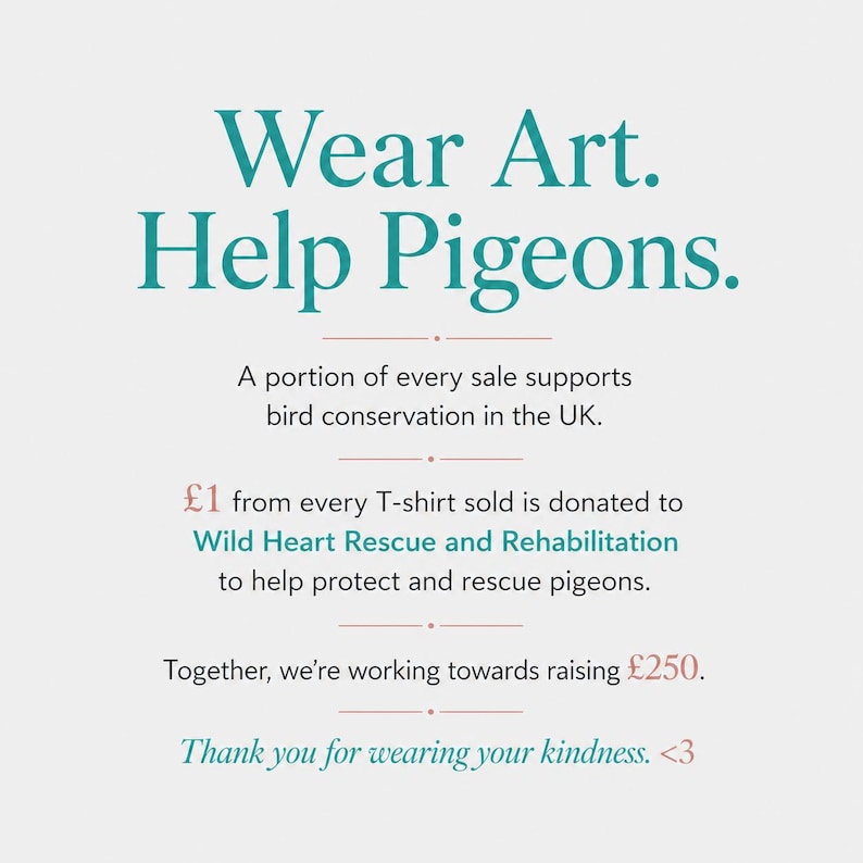 Może przedstawiać: Biała grafika informacyjna z tekstem w kolorze morskim i r&oacute;żowym: Wear Art. Help Pigeons. Część każdego zakupu wspiera ochronę ptak&oacute;w w Wielkiej Brytanii. 1 funt z każdego sprzedanego T-shirtu jest przekazywany na rzecz Wild Heart Rescue and Rehabilitation.