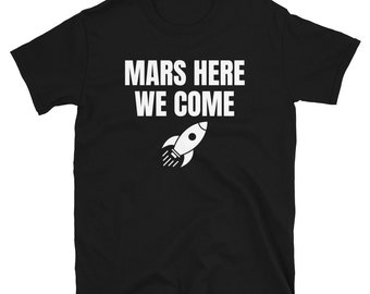 MARS Here We Come Funny Humans Destroying the Earth & Leaving This Planet for Space Humor Short-Sleeve Unisex T-Shirt
