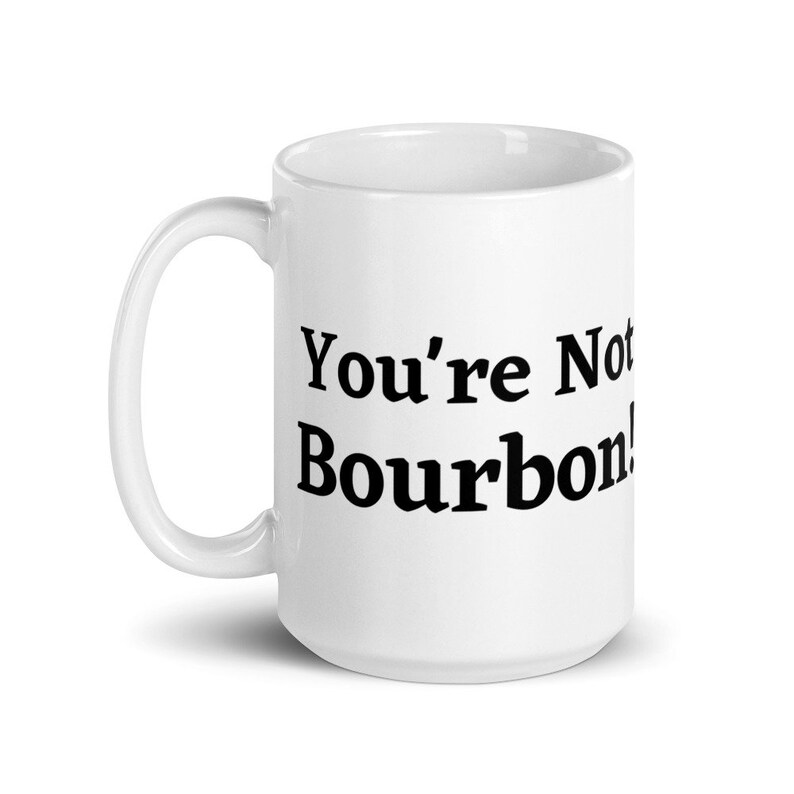 Vous n'êtes pas Bourbon Funny Alcohol and Morning Coffee Quote Humour Mug en céramique image 5