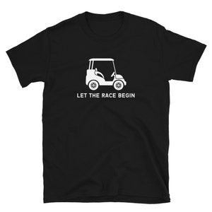 Let The Races Begin Golf Cart and Golf Humor Koszulka z krótkim rękawem unisex