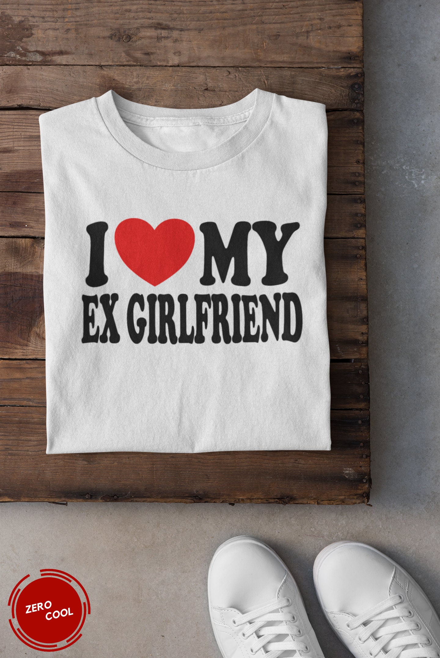 I Love My Ex Girlfriend Funny Relationship Status Sarcastic Humor