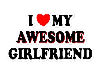 I Love My Awesome Girlfriend Cute Text Based Relationaship Status & Life Partner Quote Humor Vinyl stickers