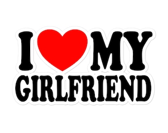 I Love My Girlfriend Cute Text Based Relationship Status & Life Partner Quote Humor Vinyl stickers