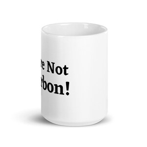 Vous n'êtes pas Bourbon Funny Alcohol and Morning Coffee Quote Humour Mug en céramique image 6