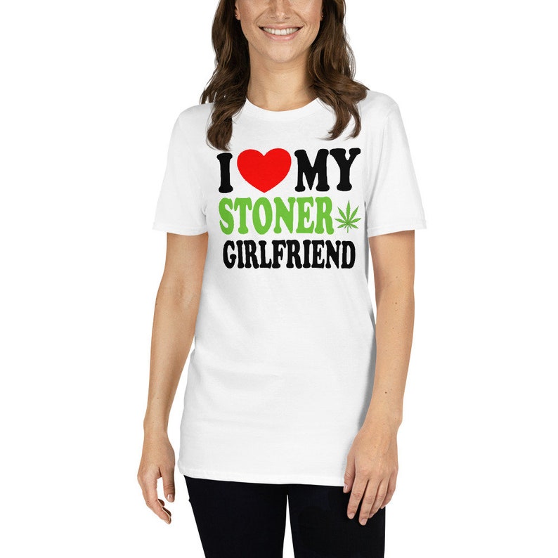 I Love My Stoner Girlfriend Cute Relationship Status Life Partner Quote Humor Short-Sleeve Unisex T-Shirt