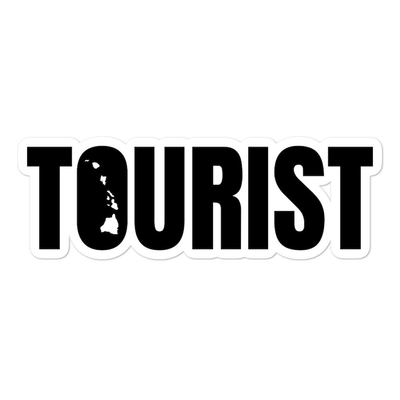 TOURIST Hawaii Funny Text Based Home State Humor Vinyl stickers