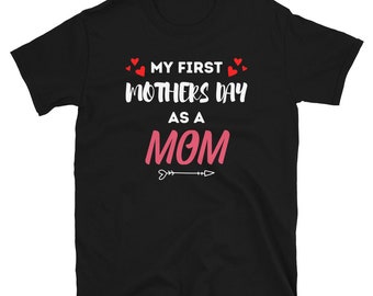 My First Mother's Day As A Mom Cute Holiday Gift & Emotional Gift Short-Sleeve Unisex T-Shirt