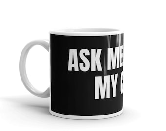 Ask Me About My Cult funny cult and post quarantine humor Ceramic Mug