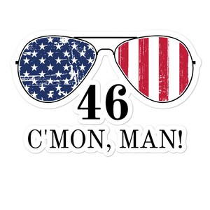 Joe Biden &quot;46&quot; Cmon Man Patriotic Aviator Sunglasses Democratic Political Humor Vinyl stickers