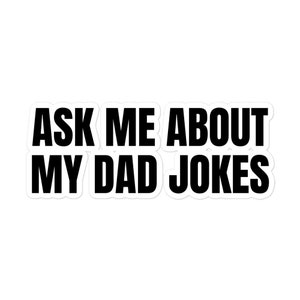 Ask Me About My Dad Jokes Funny Father&#39;s Day Gift & Dad Life Quote Humor Kiss Cut Vinyl stickers