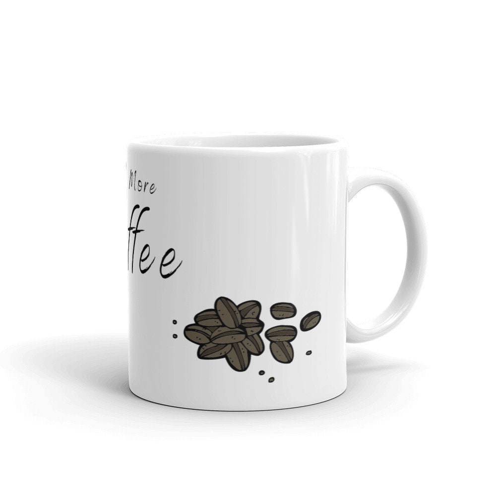 Need More Coffee Funny Bottomless Cup of Coffee Morning Wake Etsy