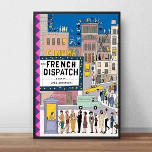 May include: A poster for the movie "The French Dispatch" directed by Wes Anderson. The poster features a colorful illustration of a city street with a movie theater marquee that reads "The French Dispatch, A film by Wes Anderson".