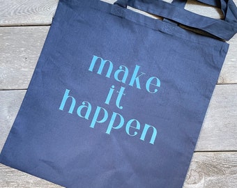 Make it Happen Tote, Canvas Cotton Bag, Reusable, Grocery, Eco-Friendly