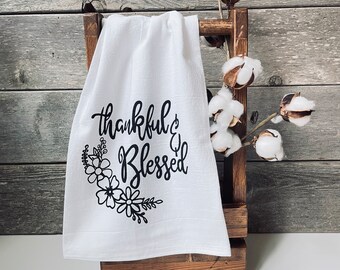 Thankful and Blessed Towel, Flour Sack Towel, Kitchen, Eco Friendly, Home Decor, Housewarming, Dish Towel Gift, Hand Towel